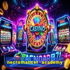 necromancer academy and the genius summoner 99